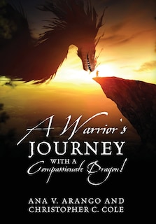 Front cover_A Warrior's Journey with a Compassionate Dragon!