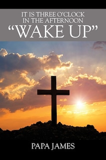 Couverture_It is Three O'Clock in the Afternoon WAKE UP