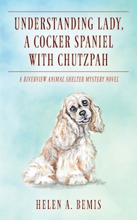 Front cover_Understanding Lady, A Cocker Spaniel with Chutzpah