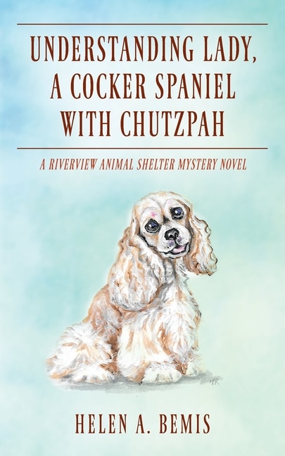 Front cover_Understanding Lady, A Cocker Spaniel with Chutzpah