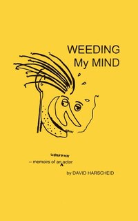 Front cover_Weeding My Mind - Memoirs of an Unknown Actor