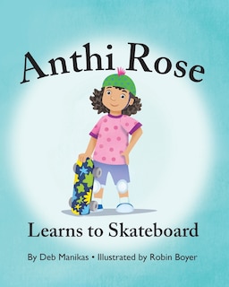 Front cover_Anthi Rose Learns to Skateboard
