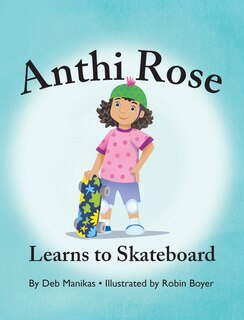 Front cover_Anthi Rose Learns to Skateboard