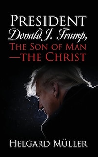 Couverture_President Donald J. Trump, The Son of Man - The Christ