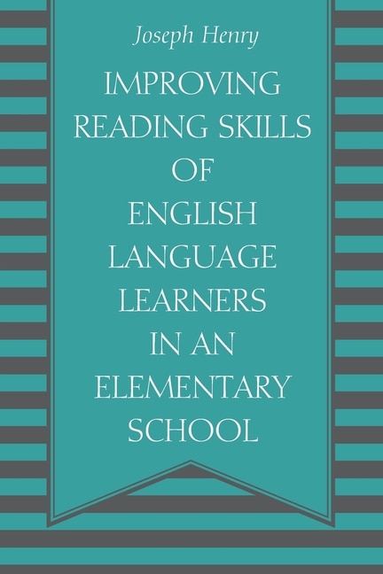Front cover_Improving Reading Skills of English Language Learners in an Elementary School