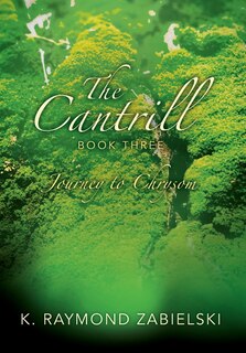 The Cantrill Book Three: Journey to Chrysom