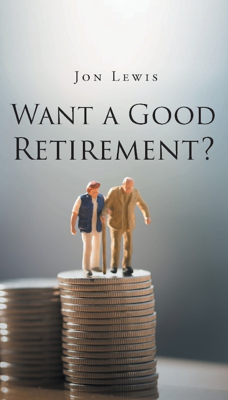 Front cover_Want a Good Retirement?