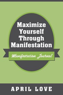 Front cover_Maximize Yourself Through Manifestation