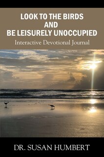 Front cover_Look to the Birds and Be Leisurely Unoccupied