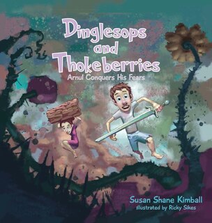 Dinglesops and Thokeberries: Arnul Conquers His Fears
