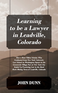 Front cover_Learning to be a Lawyer in Leadville, Colorado