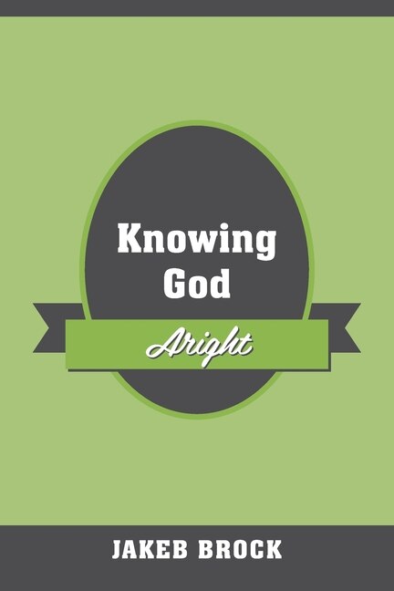 Knowing God Aright