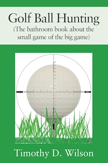 Couverture_Golf Ball Hunting (The bathroom book about the small game of the big game)