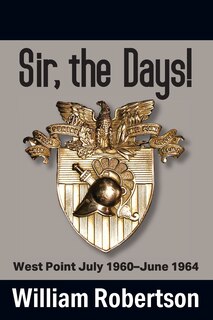 Front cover_Sir, The Days! West Point July 1960 - June 1964