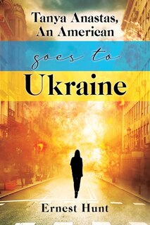 Couverture_Tanya Anastas, An American Goes to Ukraine