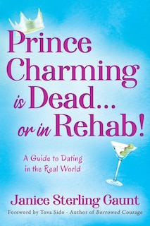 Couverture_Prince Charming is Dead...or in Rehab! A Guide to Dating in the Real World