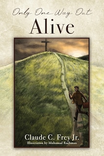 Front cover_Only One Way Out Alive