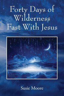 Couverture_Forty Days of Wilderness Fast With Jesus