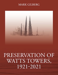 Couverture_Preservation of Watts Towers, 1921-2021