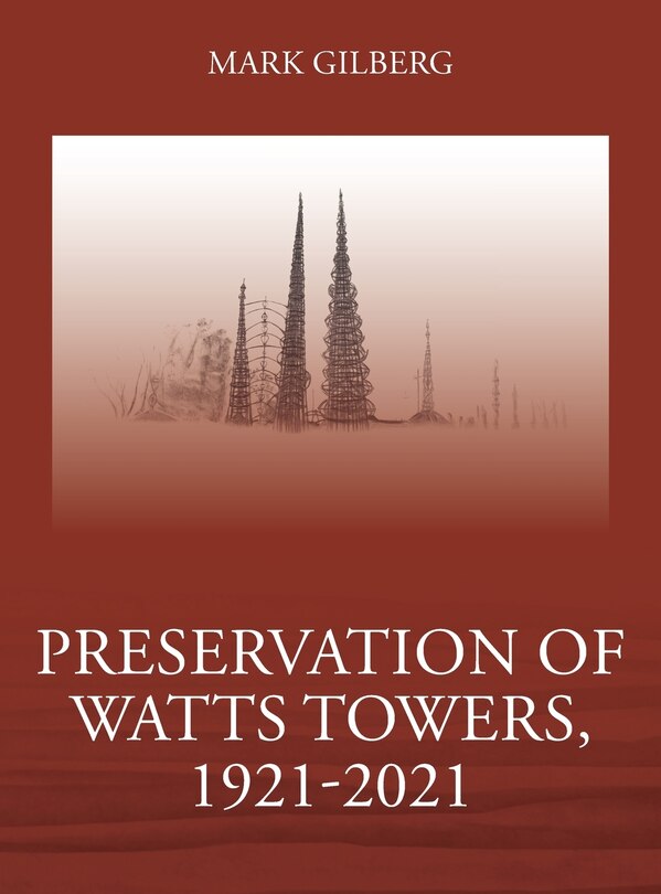 Front cover_Preservation of Watts Towers, 1921-2021