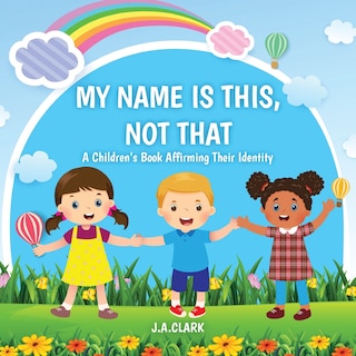 Front cover_My Name is This, Not That