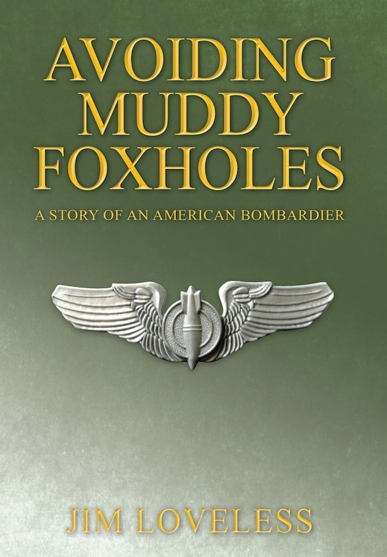 Avoiding Muddy Foxholes: A Story of an American Bombardier