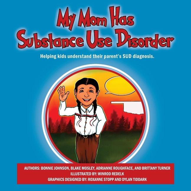 My Mom Has Substance Use Disorder: Helping kids understand their parent's SUD diagnosis.