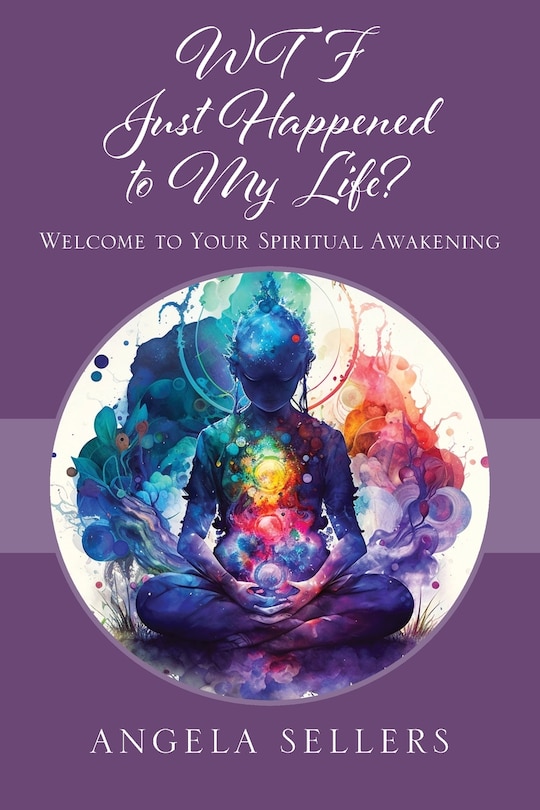 Couverture_WTF JUST HAPPENED TO MY LIFE? Welcome to Your Spiritual Awakening