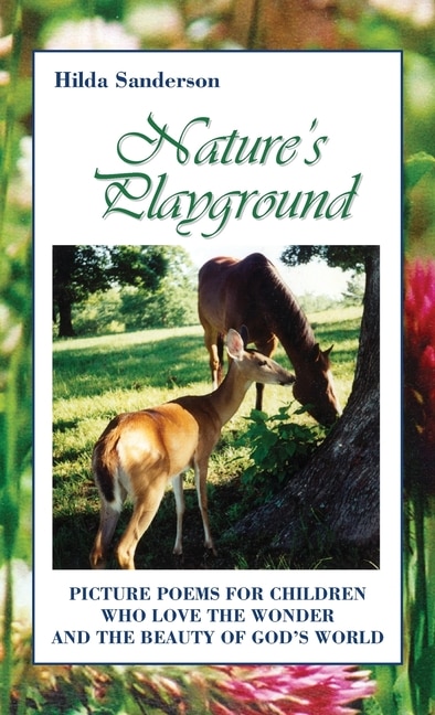 Nature's Playground: Picture Poems for Children Who Love the Wonder and the Beauty of God's World