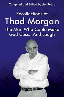 Couverture_Recollections of Thad Morgan The Man Who Could Make God Cuss...And Laugh