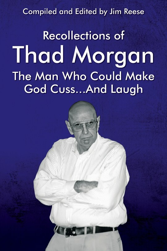 Couverture_Recollections of Thad Morgan The Man Who Could Make God Cuss...And Laugh