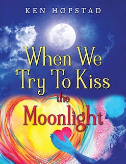 Couverture_When We Try To Kiss the Moonlight