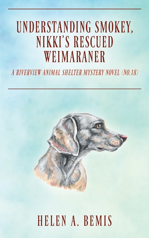 Front cover_Understanding Smokey, Nikki's Rescued Weimaraner