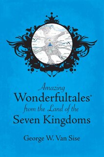Couverture_Amazing Wonderfultales(R) From The Land Of The Seven Kingdoms