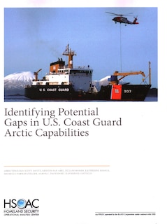 Identifying Potential Gaps In U.s. Coast Guard Arctic Capabilities