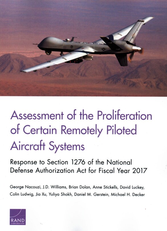 Assessment Of The Proliferation Of Certain Remotely Piloted Aircraft Systems: Response To Section 1276 Of The National Defense Authorization Act For Fiscal Year 2017