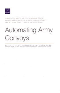 Automating Army Convoys: Technical And Tactical Risks And Opportunities