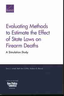 Evaluating Methods To Estimate The Effect Of State Laws On Firearm Deaths: A Simulation Study by Terry L. Schell