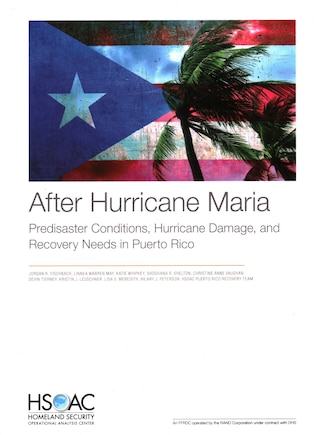 After Hurricane Maria: Predisaster Conditions, Hurricane Damage, And Recovery Needs In Puerto Rico