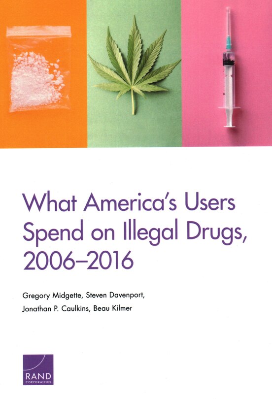 Front cover_What America's Users Spend on Illegal Drugs, 2006–2016