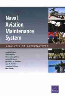 Naval Aviation Maintenance System: Analysis Of Alternatives by Bradley Wilson