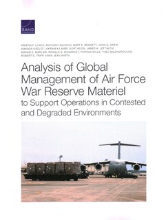 Couverture_Analysis Of Global Management Of Air Force War Reserve Materiel To Support Operations In Contested And Degraded Environments