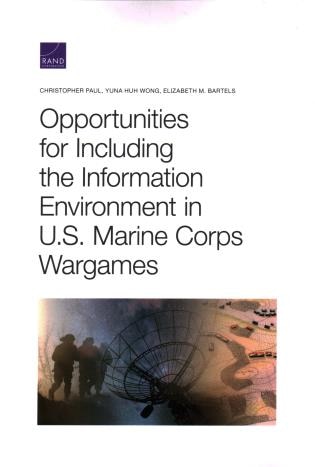 Front cover_Opportunities For Including The Information Environment In U.s. Marine Corps Wargames