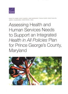 Front cover_Assessing Health and Human Services Needs to Support an Integrated Health in All Policies Plan for Prince George’s County, Maryland