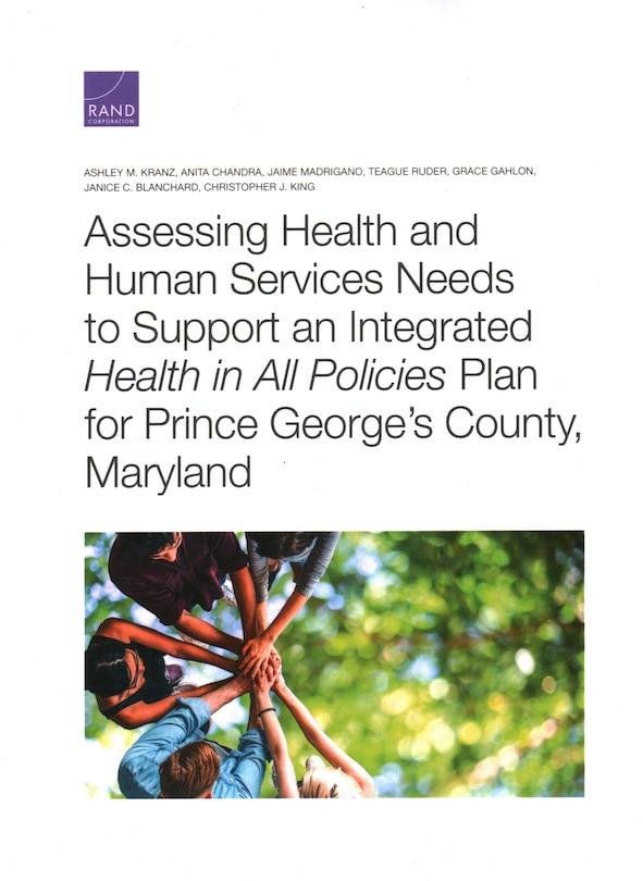 Front cover_Assessing Health and Human Services Needs to Support an Integrated Health in All Policies Plan for Prince George’s County, Maryland