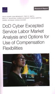 Front cover_Dod Cyber Excepted Service Labor Market Analysis And Options For Use Of Compensation Flexibilities