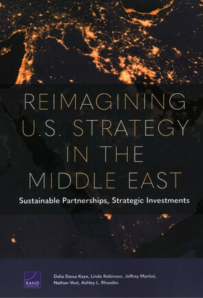 Reimagining U.s. Strategy In The Middle East: Sustainable Partnerships, Strategic Investments