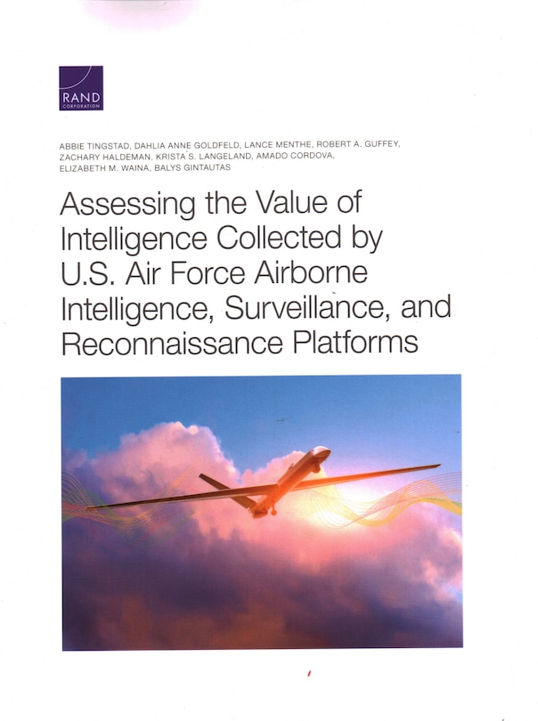 Front cover_Assessing The Value Of Intelligence Collected By U.s. Air Force Airborne Intelligence, Surveillance, And Reconnaissance Platforms