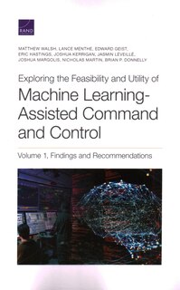 Front cover_Exploring The Feasibility And Utility Of Machine Learning-assisted Command And Control
