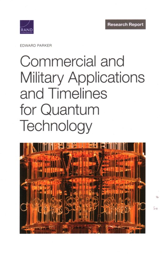 Commercial And Military Applications And Timelines For Quantum Technology